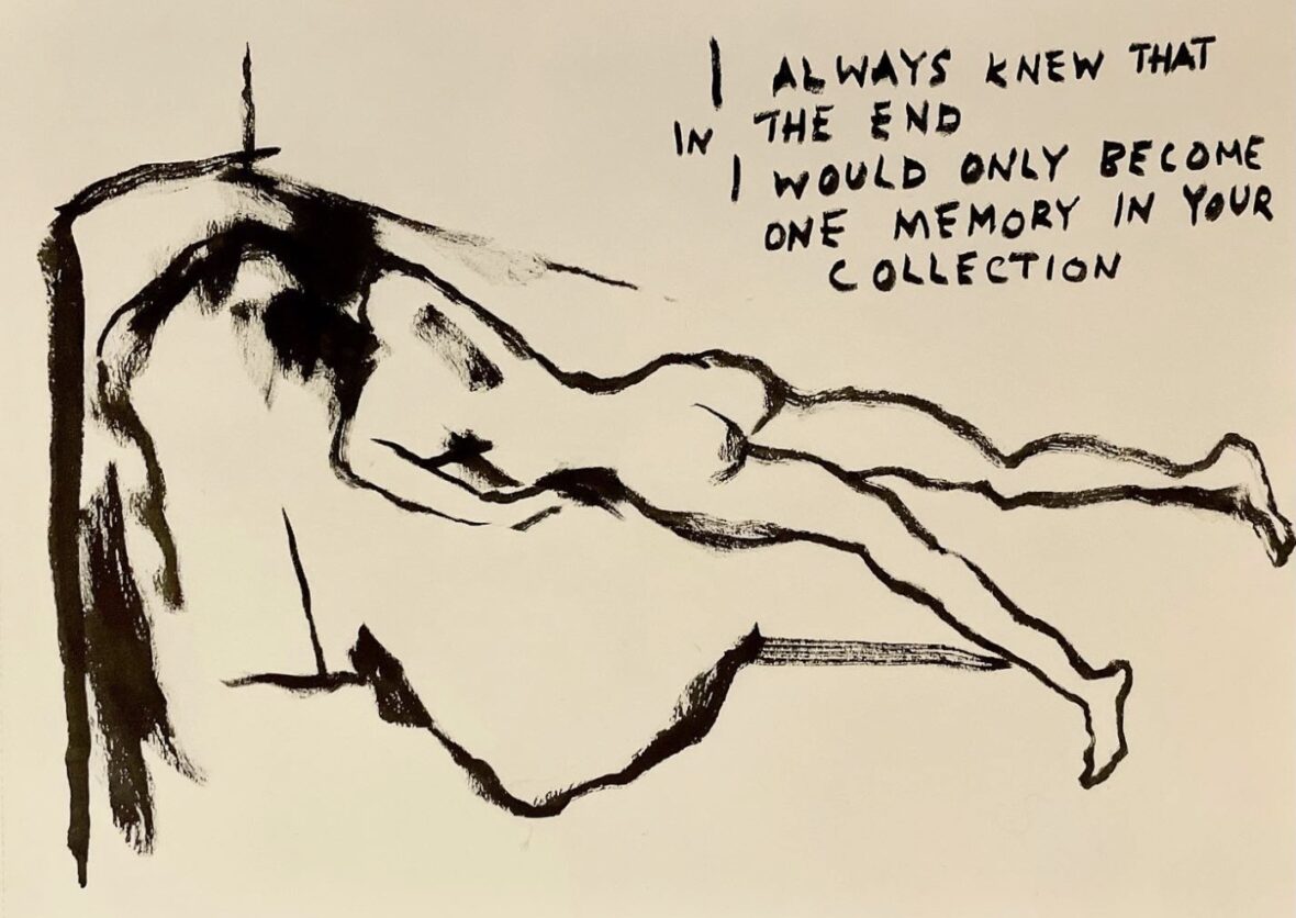 I always knew that in the end I would only become one memory in your collection